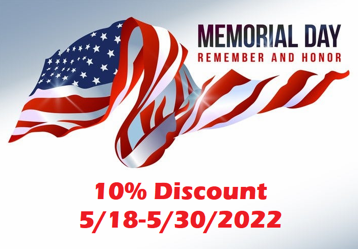 Memorial Day 10% Discount May 15 - 30, 2022